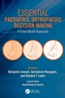 Essential Paediatric Orthopaedic Decision Making : A Case-Based Approach - Book