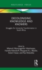 Decolonising Knowledge and Knowers : Struggles for University Transformation in South Africa - Book