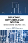 Displacement, Impoverishment and Exclusion : Political Economy of Development in India - Book
