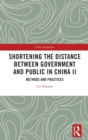 Shortening the Distance between Government and Public in China II : Methods and Practices - Book