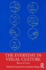 The Everyday in Visual Culture : Slices of Lives - Book