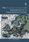 The Routledge Companion to Expressionism in a Transnational Context - Book