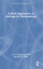 Critical Approaches to Heritage for Development - Book