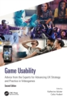 Game Usability : Advice from the Experts for Advancing UX Strategy and Practice in Videogames - Book