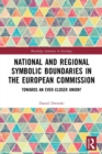 National and Regional Symbolic Boundaries in the European Commission : Towards an Ever-Closer Union? - Book