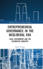 Entrepreneurial Governance in the Neoliberal Era : Local Government and the Automotive Industry - Book