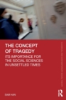 The Concept of Tragedy : Its Importance for the Social Sciences in Unsettled Times - Book