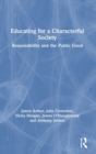 Educating for a Characterful Society : Responsibility and the Public Good - Book