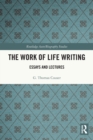The Work of Life Writing : Essays and Lectures - Book