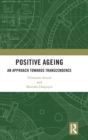 Positive Ageing : An Approach Towards Transcendence - Book