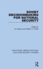 Soviet Decisionmaking for National Security - Book