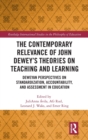 The Contemporary Relevance of John Dewey’s Theories on Teaching and Learning : Deweyan Perspectives on Standardization, Accountability, and Assessment in Education - Book