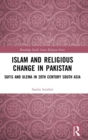 Islam and Religious Change in Pakistan : Sufis and Ulema in 20th Century South Asia - Book