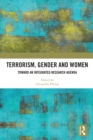 Terrorism, Gender and Women : Toward an Integrated Research Agenda - Book