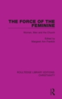 The Force of the Feminine : Women, Men and the Church - Book