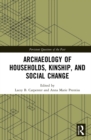 Archaeology of Households, Kinship, and Social Change - Book