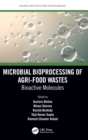 Microbial Bioprocessing of Agri-food Wastes : Bioactive Molecules - Book
