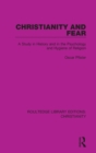 Christianity and Fear : A Study in History and in the Psychology and Hygiene of Religion - Book