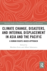 Climate Change, Disasters, and Internal Displacement in Asia and the Pacific : A Human Rights-Based Approach - Book