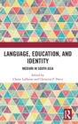 Language, Education, and Identity : Medium in South Asia - Book
