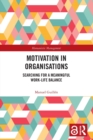 Motivation in Organisations : Searching for a Meaningful Work-Life Balance - Book