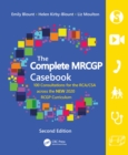 The Complete MRCGP Casebook : 100 Consultations for the RCA/CSA across the NEW 2020 RCGP Curriculum - Book