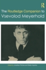 The Routledge Companion to Vsevolod Meyerhold - Book