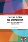 Fighting Global Neo-Extractivism : Fossil-Free Social Movements in South Africa - Book