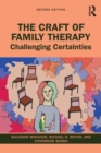 The Craft of Family Therapy : Challenging Certainties - Book