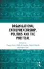 Organizational Entrepreneurship, Politics and the Political - Book