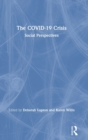 The COVID-19 Crisis : Social Perspectives - Book