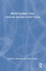 World Tourism Cities : A Systematic Approach to Urban Tourism - Book