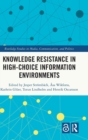 Knowledge Resistance in High-Choice Information Environments - Book