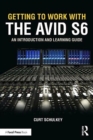 Getting to Work with the Avid S6 : An Introduction and Learning Guide - Book