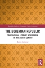 The Bohemian Republic : Transnational Literary Networks in the Nineteenth Century - Book