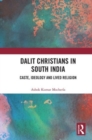 Dalit Christians in South India : Caste, Ideology and Lived Religion - Book