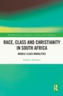 Race, Class and Christianity in South Africa : Middle-Class Moralities - Book