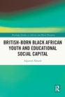 British-born Black African Youth and Educational Social Capital - Book