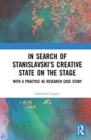 In Search of Stanislavsky’s Creative State on the Stage : With a Practice as Research Case Study - Book
