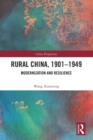Rural China, 1901–1949 : Modernization and Resilience - Book