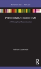 Pyrrhonian Buddhism : A Philosophical Reconstruction - Book