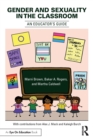 Gender and Sexuality in the Classroom : An Educator's Guide - Book