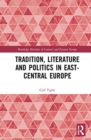 Tradition, Literature and Politics in East-Central Europe - Book
