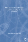 What to Look for in Literacy : A Leader's Guide to High Quality Instruction - Book