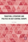Tradition, Literature and Politics in East-Central Europe - Book