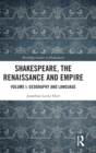 Shakespeare, the Renaissance and Empire : Volume I: Geography and Language - Book