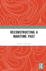 Reconstructing a Maritime Past - Book