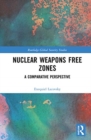 Nuclear Weapons Free Zones : A Comparative Perspective - Book