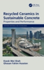 Recycled Ceramics in Sustainable Concrete : Properties and Performance - Book