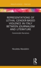 Representations of Lethal Gender-Based Violence in Italy Between Journalism and Literature : Femminicidio Narratives - Book